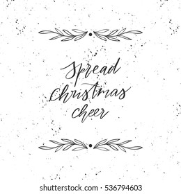 Vector hand drawn greeting card - Spread Christmas cheer. Black and white illustration with floral frame and hand lettering