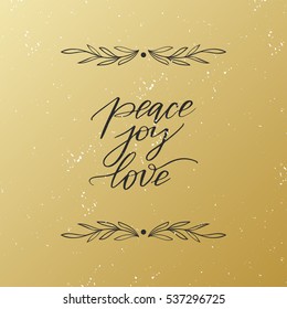 Vector hand drawn greeting card - Peace, joy, love. Black calligraphy with floral frame isolated on golden gradient background