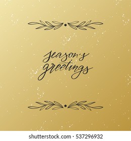 Vector hand drawn greeting card - Season's greetings. Black calligraphy with floral frame isolated on golden gradient background