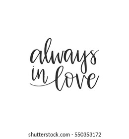 Vector hand drawn greeting card - Always in love. Black calligraphy isolated on white background. Valentine's Day design