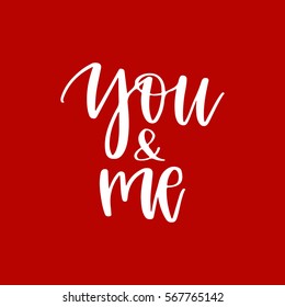 Vector hand drawn greeting card - You and me.White calligraphy isolated on red background. Valentine's Day design