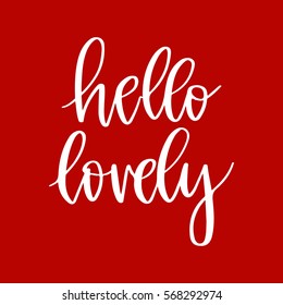 Vector hand drawn greeting card - Hello lovely.White calligraphy isolated on red background. Valentine's Day design