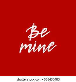 Vector hand drawn greeting card - Be mine.White calligraphy isolated on red background. Valentine's Day design
