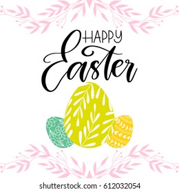 Vector hand drawn greeting card - Happy Easter. Calligraphy isolated on white background with hand drawn eggs and floral frame.