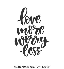 Vector hand drawn greeting card - Love more worry less. Black calligraphy isolated on white background. Valentine's Day design