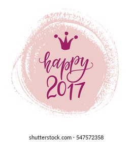 Vector hand drawn happy 2017 phrase with a crown. New Year card. Holiday poster template with paint blots.