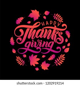 Vector Hand drawn Happy Thanksgiving typography poster. Celebration quote for greeting card. Vector hand written autumn calligraphy. Lettering text Thanksgiving, fallen leaves in circle shape, frame