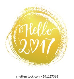 Vector hand drawn Hello 2017 phrase on a golden background. New Year card. Holiday poster template.