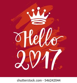 Vector hand drawn Hello 2017 phrase on a paint background with a crown. 
New Year card. Holiday poster template.