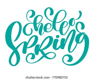 Vector hand drawn Hello spring text motivational and inspirational season quote. Calligraphic card, mug, photo overlays, t-shirt print, flyer, poster design