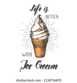 Vector hand drawn Ice Cream in sketch style with quote "Life is better with Ice Cream". Hand made lettering. Phrase for posters, cards design, t-shirt