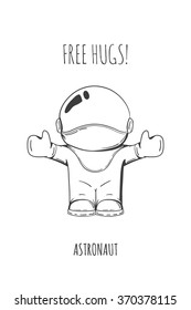 Vector hand drawn illustration of astronaut. Design concept. Free hugs. Greeting. Embrace. Cute trendy character.