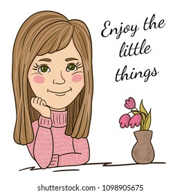 Vector hand drawn illustration of cute cartoon girl with flowers in a vase. Enjoy the little things.