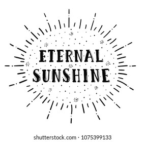 Vector hand drawn illustration. Eternal sunshine poster. Design for a website, t-shirt, postcard