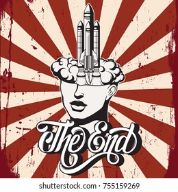 Vector hand drawn  illustration of  female head with rocket and planets. Handwritten lettering " The end".   Template for card, banner, print for t-shirt. Placard in vintage style.