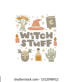 Vector hand drawn illustration in flat style. Saying composition and magical elements. Witch stuff lettering. Spellbook, candle, Hat. Witchcraft icons. Witch, magic, fairy tales. Banner, card design.