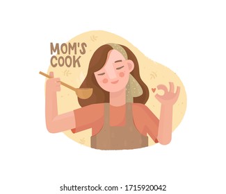 Vector hand drawn illustration in flat style. Mom's cook lettering. A girl in an apron is cooking. Tastes a dish and shows an approving gesture "ok". Abstract cozy background. Homemade food, dinner.