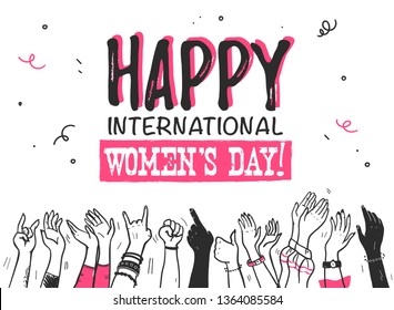 Vector hand drawn illustration with happy international women's day and sketch style girl's hands different skin color celebrating isolated on white background. For party banner, card, invitation etc.