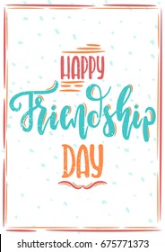 Vector hand drawn illustration. Happy Friendship day vector typographic design. The idea for a  poster, t-shirt. Lettering poster Happy friendship day.