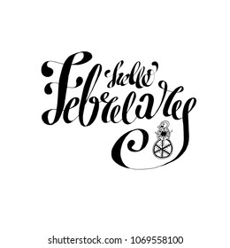 Vector hand drawn illustration. Hello February. Poster, postcard. Lettering.