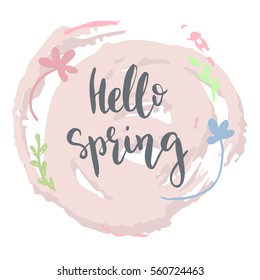 Vector hand drawn illustration. Hello spring. Lettering. Watercolor texture. Flowers.