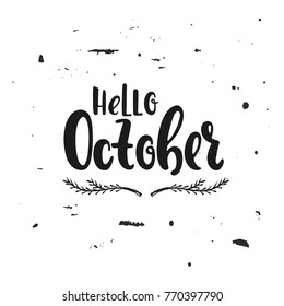 Vector hand drawn illustration. Hello October. Poster, postcard. Lettering.