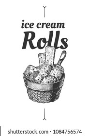 Vector hand drawn illustration of ice cream rolls in vintage engraved style. isolated on white background.