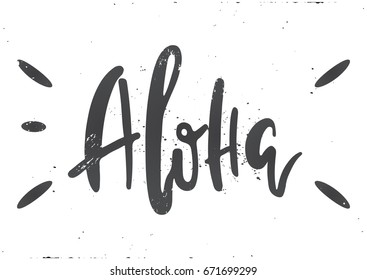 Vector hand drawn illustration. The idea for a  poster, t-shirt. Lettering poster Aloha.