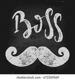 Vector hand drawn illustration. The idea for a  poster, t-shirt. Lettering poster Boss, moustache.