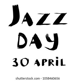 Vector hand drawn illustration for international jazz day with expressive lettering black on white background