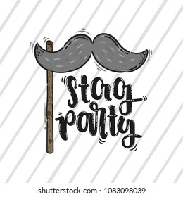 Vector hand drawn illustration. Lettering Stag party. Moustache on a stick. Party invitation.