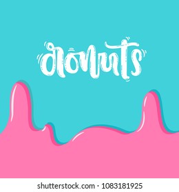 Vector hand drawn illustration. Lettering donuts. Idea for poster, postcard.