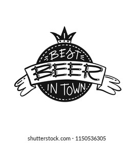 Vector Hand drawn illustration with lettering Best  beer in town sign isolated on white.