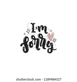 Vector hand drawn illustration. Lettering I'm sorry, heart. Idea for poster, postcard.