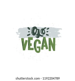 Vector hand drawn illustration. Lettering Go vegan. Idea for poster, postcard.