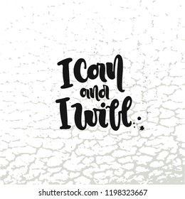 Vector hand drawn illustration. Lettering I can and I will. Idea for poster, postcard.