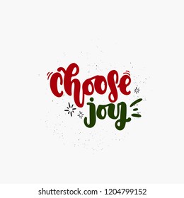 Vector hand drawn illustration. Lettering phrases  Choose Joy. Idea for poster, postcard.