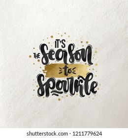 Vector hand drawn illustration. Lettering phrases  It's the season to sparkle. Idea for poster, postcard.