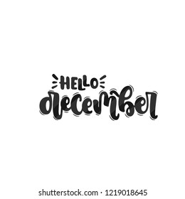 Vector hand drawn illustration. Lettering phrases Hello december. Idea for poster, postcard.