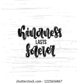 Vector hand drawn illustration. Lettering phrases Kindness lasts forever. Idea for poster, postcard.