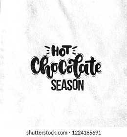 Vector hand drawn illustration. Lettering phrases Hot chocolate season. Idea for poster, postcard.