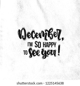 Vector hand drawn illustration. Lettering phrases December i'm so happy to see you. Idea for poster, postcard.