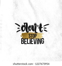 Vector hand drawn illustration. Lettering phrases Don't stop believing. Idea for poster, postcard.