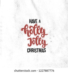 Vector hand drawn illustration. Lettering phrases Have a holly jolly Christmas. Idea for poster, postcard.