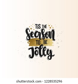 Vector hand drawn illustration. Lettering phrases Tis the season to be jolly, glitter. Idea for poster, postcard.