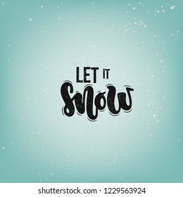 Vector hand drawn illustration. Lettering phrases Let it snow. Idea for poster, postcard.