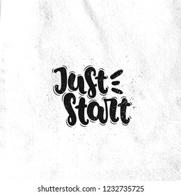 Vector hand drawn illustration. Lettering phrases Just start. Idea for poster, postcard.
