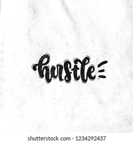 Vector hand drawn illustration. Lettering phrases Hustle. Idea for poster, postcard.