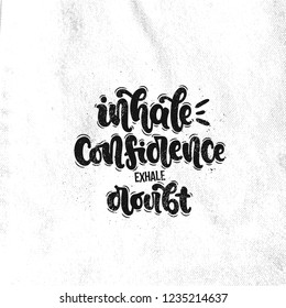 Vector hand drawn illustration. Lettering phrases Inhale confidence exhale doubt. Idea for poster, postcard.