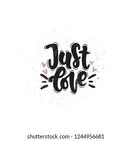 Vector hand drawn illustration. Lettering phrases Just love. Idea for poster, postcard.